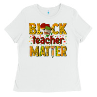 White black teacher matter Ladies Tee - texasbilliewilder