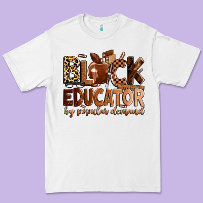 Black Educator By Popular Demand Premium Tee Designed By Zillion Design Studio