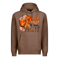 Chestnut Her fight is our fight Kidney Cancer orange ribbon Premium Hoodie - NancyCooperArtShop