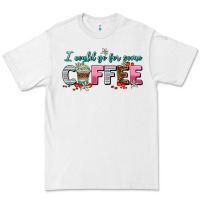 White i could go for some coffee Premium Tee - AdoDesignShop