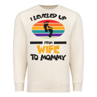 Sandshell I Leveled Up From Wife To Mommy Premium Sweatshirt - Bettercallsaul