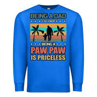 True Royal Being a dad is an honor being a pawpaw is priceless Premium Sweatshirt - Bettercallsaul