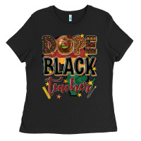 Black dope black teacher Ladies Tee - texasbilliewilder