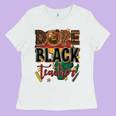 Dope Black Teacher Ladies Tee Designed By Texasbilliewilder
