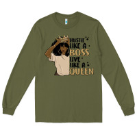 Army Green hustle like a boss live like a queen Long Sleeve Tee - MaliasSmallBusiness