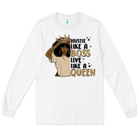 White hustle like a boss live like a queen Long Sleeve Tee - MaliasSmallBusiness