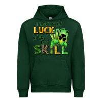 Forest Green I don't need luck i've got skill Urban Hoodie - CowGirlArtShop