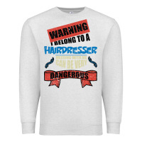 Oatmeal Heather I belong to a HAIRDRESSER warning job funny partner Premium Sweatshirt - Bettercallsaul