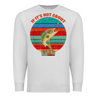 Dove Grey If It's Not About Fishing I'm Not Interested Premium Sweatshirt - Bettercallsaul