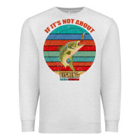 Oatmeal Heather If It's Not About Fishing I'm Not Interested Premium Sweatshirt - Bettercallsaul