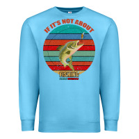 Ocean Blue If It's Not About Fishing I'm Not Interested Premium Sweatshirt - Bettercallsaul