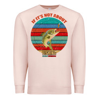 Pale Pink If It's Not About Fishing I'm Not Interested Premium Sweatshirt - Bettercallsaul