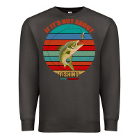 Smoke If It's Not About Fishing I'm Not Interested Premium Sweatshirt - Bettercallsaul