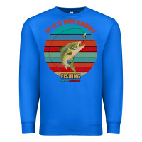True Royal If It's Not About Fishing I'm Not Interested Premium Sweatshirt - Bettercallsaul