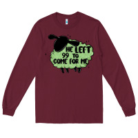 Burgundy he left the 99 to come for me Long Sleeve Tee - MaliasSmallBusiness