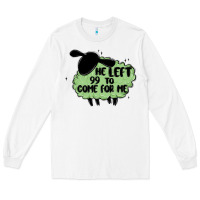 White he left the 99 to come for me Long Sleeve Tee - MaliasSmallBusiness