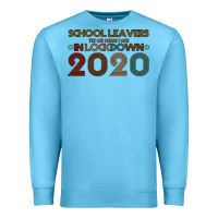 School Leavers The One Where I Was In Lockdown 2020 Premium Sweatshirt | Teevron