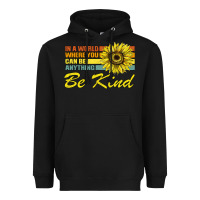 Black In A World Where You Can Be Anything Be Kind Heavyweight Hoodie - Bettercallsaul