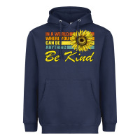 Navy In A World Where You Can Be Anything Be Kind Heavyweight Hoodie - Bettercallsaul