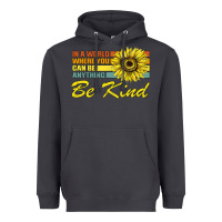 Smoke In A World Where You Can Be Anything Be Kind Heavyweight Hoodie - Bettercallsaul