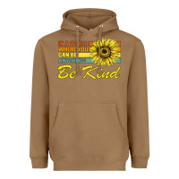 In A World Where You Can Be Anything Be Kind Heavyweight Hoodie | Teevron