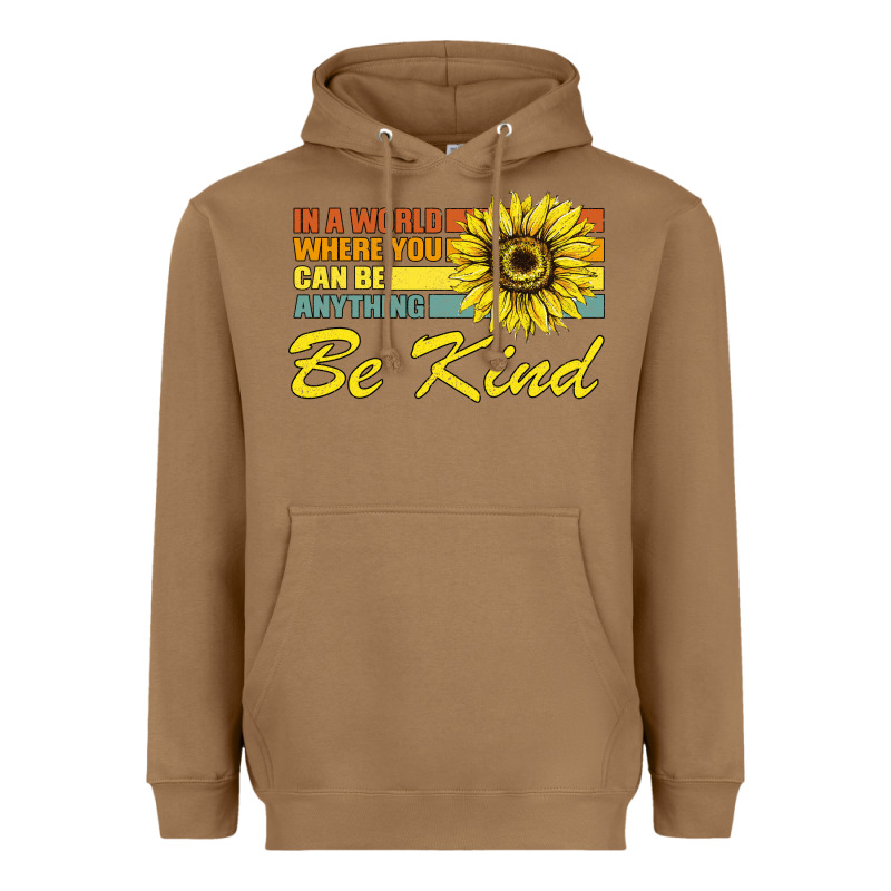 In A World Where You Can Be Anything Be Kind Heavyweight Hoodie by Bettercallsaul | Teevron