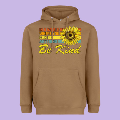 In A World Where You Can Be Anything Be Kind Heavyweight Hoodie Designed By Bettercallsaul