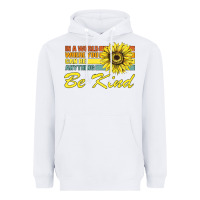 White In A World Where You Can Be Anything Be Kind Heavyweight Hoodie - Bettercallsaul