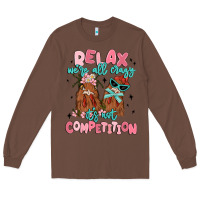 Chestnut relax we're all crazy it's not competition Long Sleeve Tee - MaliasSmallBusiness