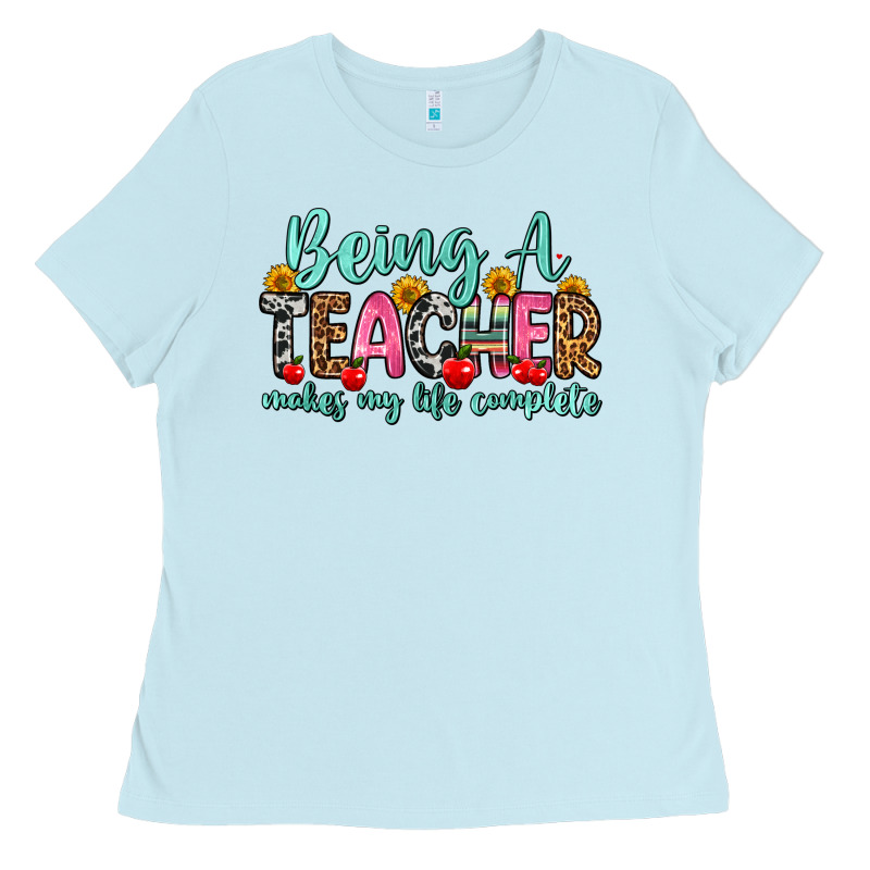 Being A Teacher Makes My Life Complete Ladies Tee by Zillion Design Studio | Teevron