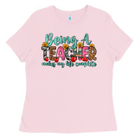Bubblegum Pink being a teacher makes my life complete Ladies Tee - Zillion Design Studio