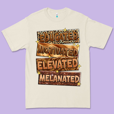 Educated Motivated Elevated Melanated Premium Tee Designed By Zillion Design Studio