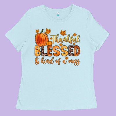 Thankful Blessed And Kind Of A Mess Ladies Tee Designed By Zillion Design Studio