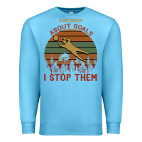 Ocean Blue Some Dream About Goals I Stop Them Premium Sweatshirt - Bettercallsaul