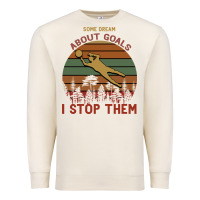 Sandshell Some Dream About Goals I Stop Them Premium Sweatshirt - Bettercallsaul