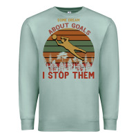 Seafoam Some Dream About Goals I Stop Them Premium Sweatshirt - Bettercallsaul