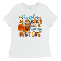 White pumpkin spice and livin  my best life Ladies Tee - Zillion Design Studio