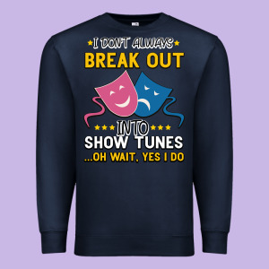 My Brain Is 95% Show Tunes. Funny Theatre Gift. Premium Sweatshirt Designed By Bettercallsaul