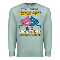 Seafoam My Brain is 95% Show Tunes. Funny Theatre Gift. Premium Sweatshirt - Bettercallsaul