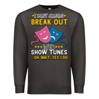 Smoke My Brain is 95% Show Tunes. Funny Theatre Gift. Premium Sweatshirt - Bettercallsaul