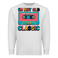 Oatmeal Heather I'm Not Old Best Old Best Of 1949 I'M A Classic Premium Sweatshirt - Bettercallsaul