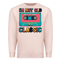 Pale Pink I'm Not Old Best Old Best Of 1949 I'M A Classic Premium Sweatshirt - Bettercallsaul