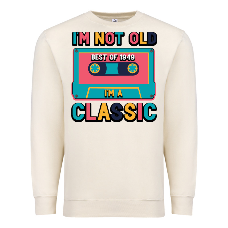 I'm Not Old Best Old Best Of 1949 I'm A Classic Premium Sweatshirt by Bettercallsaul | Teevron