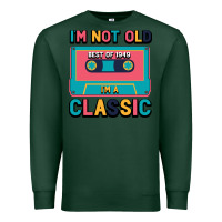 Sports Green I'm Not Old Best Old Best Of 1949 I'M A Classic Premium Sweatshirt - Bettercallsaul