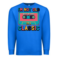 True Royal I'm Not Old Best Old Best Of 1949 I'M A Classic Premium Sweatshirt - Bettercallsaul