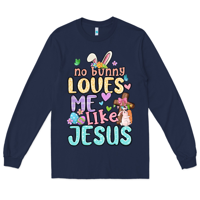No Bunny Loves Me Like Jesus Long Sleeve Tee by MaliasSmallBusiness | Teevron