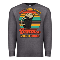 Charcoal Heather Day drinking because 2020 sucks Premium Sweatshirt - Bettercallsaul