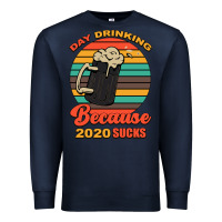 Navy Day drinking because 2020 sucks Premium Sweatshirt - Bettercallsaul