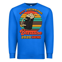 True Royal Day drinking because 2020 sucks Premium Sweatshirt - Bettercallsaul