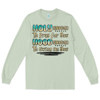 Matcha holy enough to pray for you hood enough to swing o Long Sleeve Tee - MaliasSmallBusiness